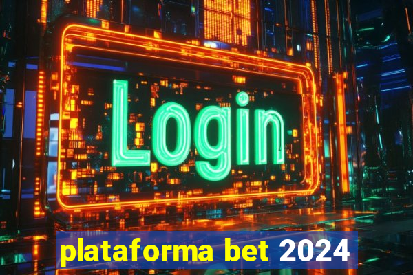 plataforma bet 2024